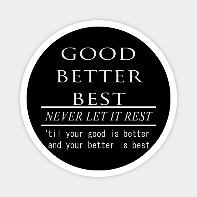 good, better, best quotes of the year Magnet by yrb barach